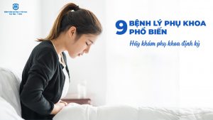 top 9 bệnh lý phụ khoa phổ biến - avt