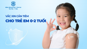 các loại vắc xin cần tiêm cho trẻ em 0-2 tuổi