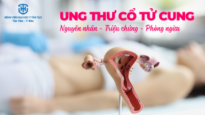 ung thư cổ tử cung - nguyên nhân triệu chứng và cách phòng ngừa
