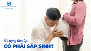 gò bụng liên tục có phải sắp sinh